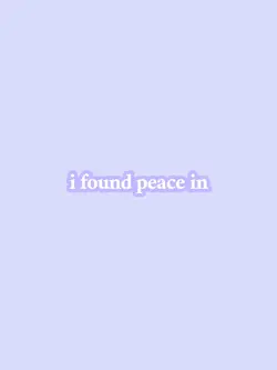 i found peace in 