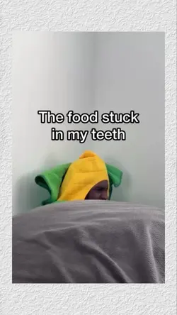 food stuck inMYTeeth