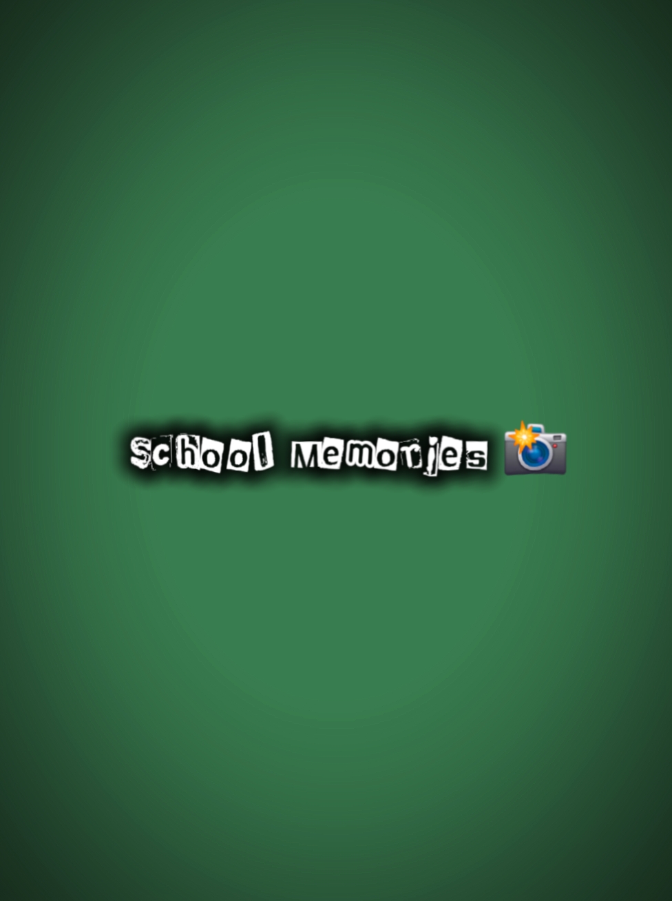 SCHOOL MEMORIES