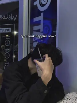 you look happier now