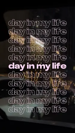 day in my life 💕