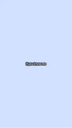 if you knew me 