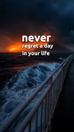 Never regret a day 