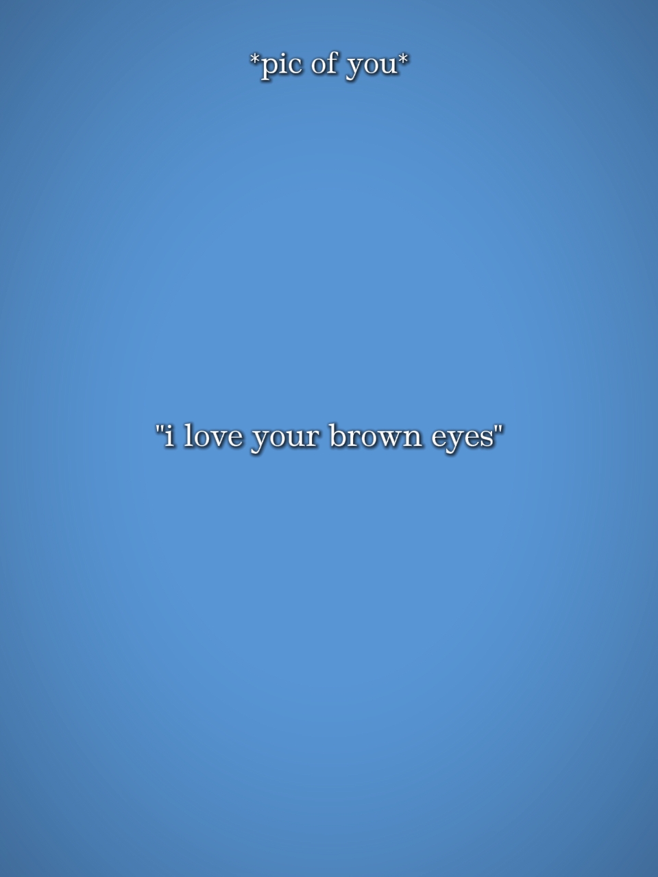 Amo tus ojos marrones