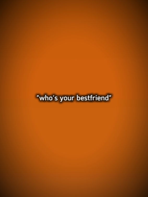 5 name of ur friends