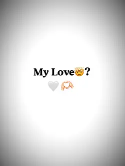 my love??