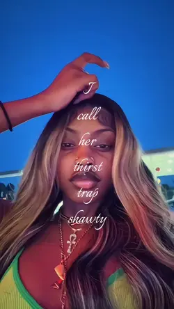 i call her thirst