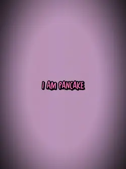 im a pancake 11