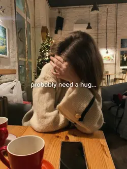 probably need a hug