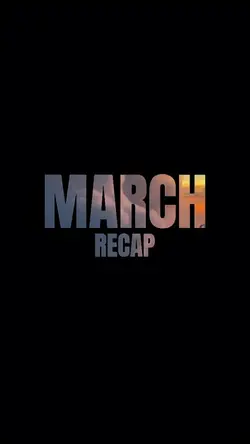 March recap