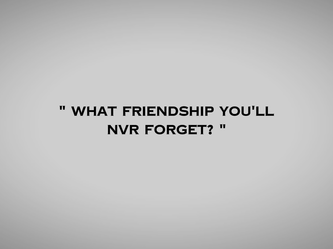 Frndshp nvr 4get
