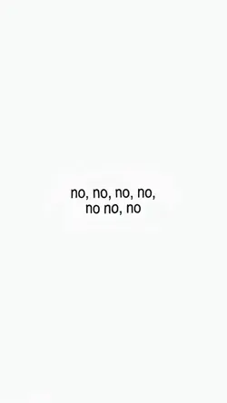 No No No No