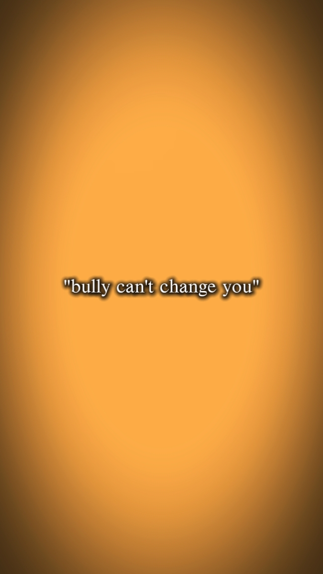 bully cant change me
