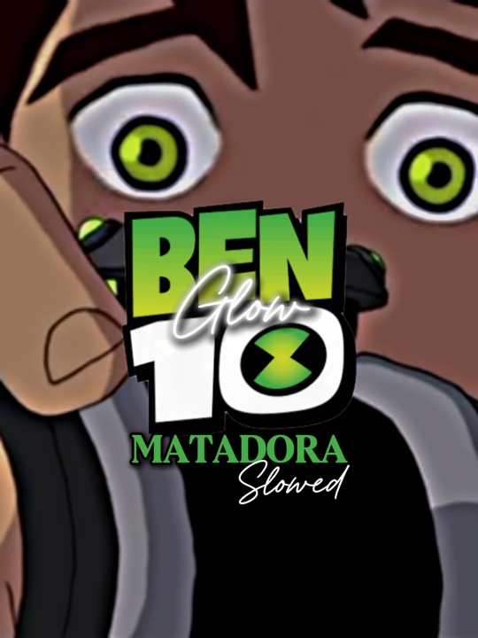 MATADORA X BEN 10