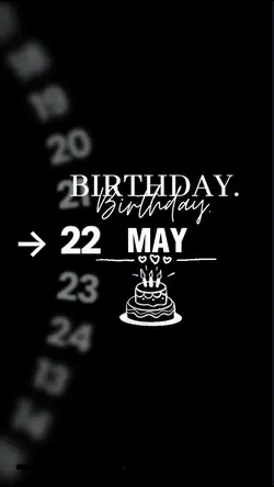 BIRTHDAY 22 MAY