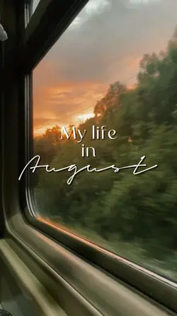 MY LIFE IN AUGUST
