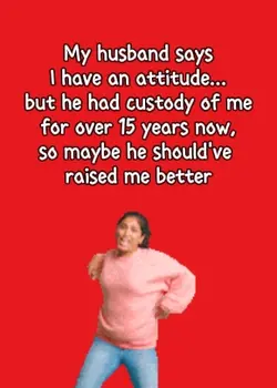 I have an attitude