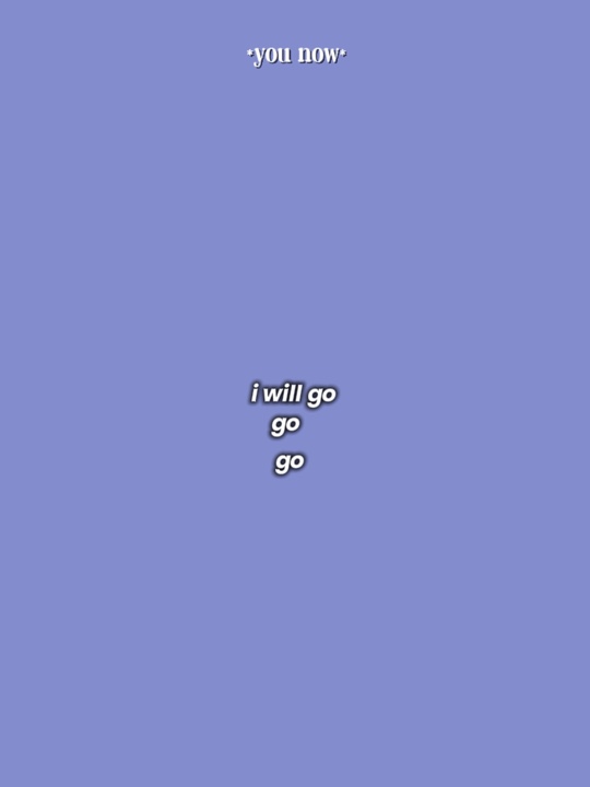 I will go lately