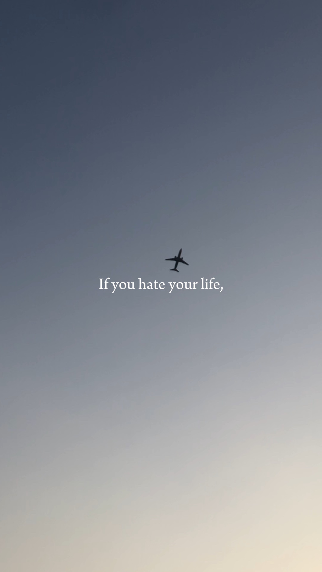 if you hate your lif