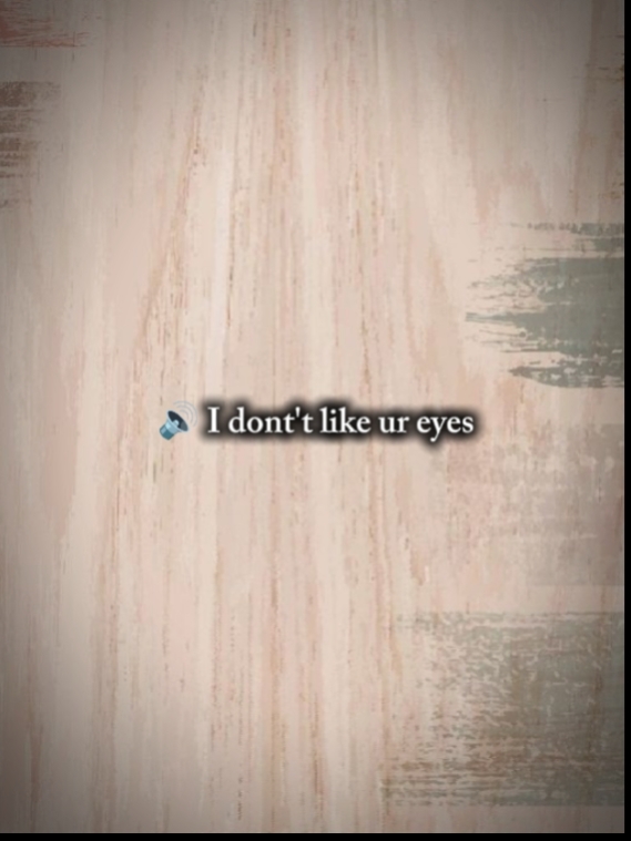 Don't like ur eyes