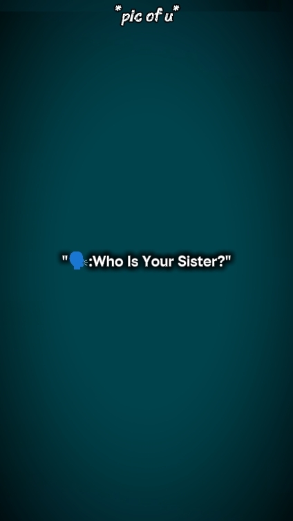 ¿Quién es tu hermana? 