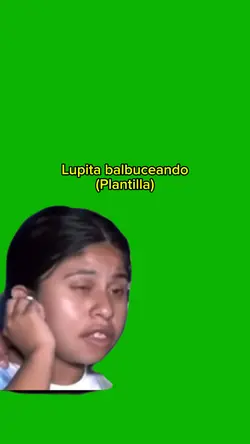 Lupita balbuceando