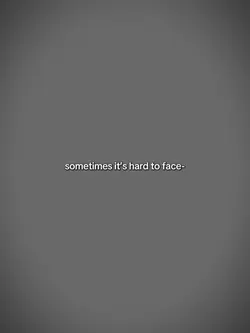 hard to face reality