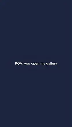 Pov:youopenmygallery