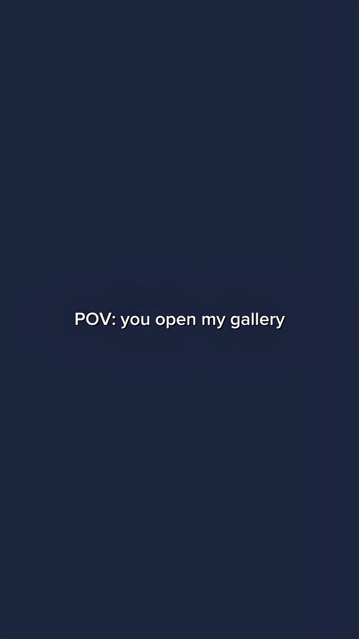 Pov : vous ouvrez ma galerie