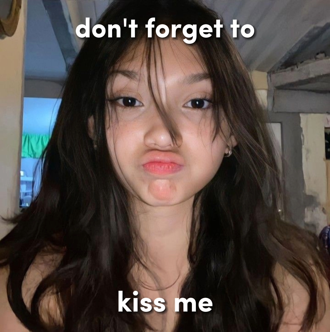 don't forget to kiss