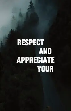 Respect & appreciate