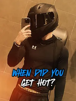WHEN DID YOU GET HOT
