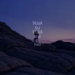 deixa eu dizer que t
