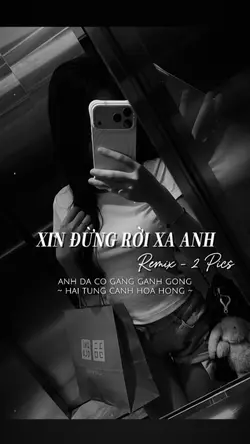 XIN ĐỪNG RỜI XA ANH