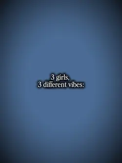 3 girls 3 dif vibes
