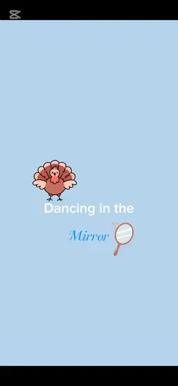 Dancing in mirror.