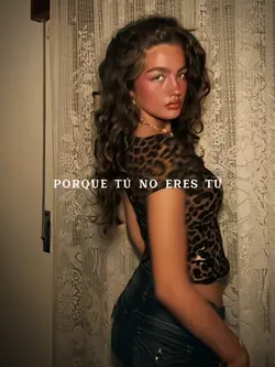 PORQUE TÚ NO ERES TÚ