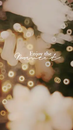 Enjoy the Moment 