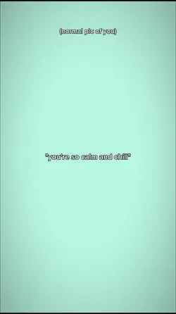 ur so calm and chill