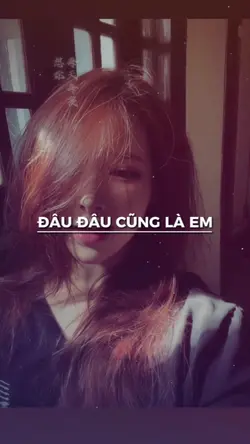 Đâu đâu cũng là em 
