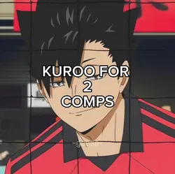 KUROO FOR 2 COMPS