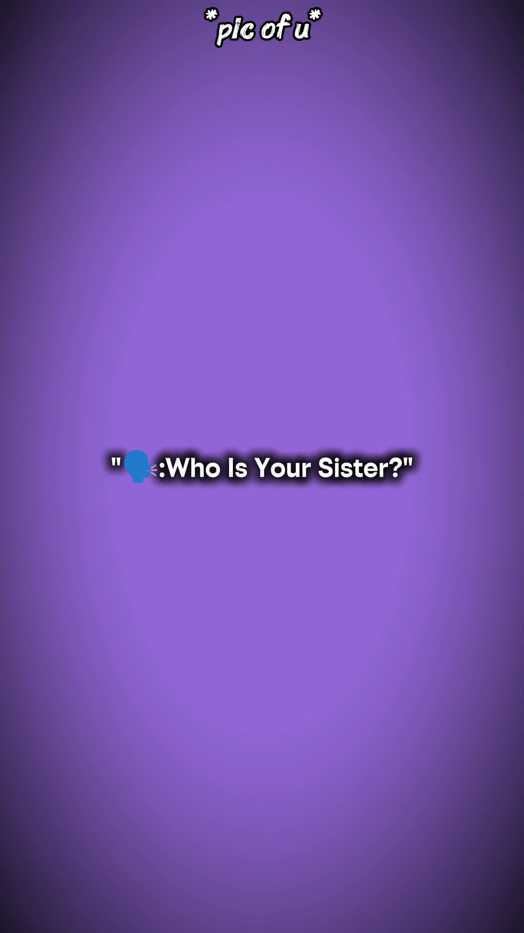 Wer ist deine Schwester? 