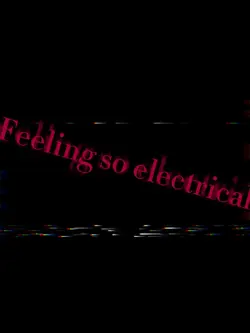 Feelin so electrical