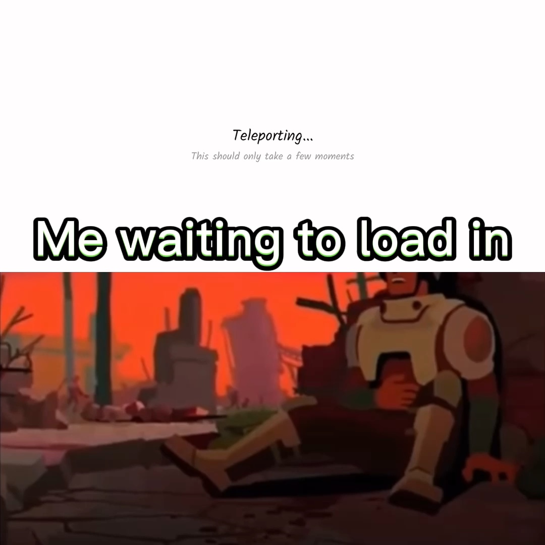 Me waiting to load 