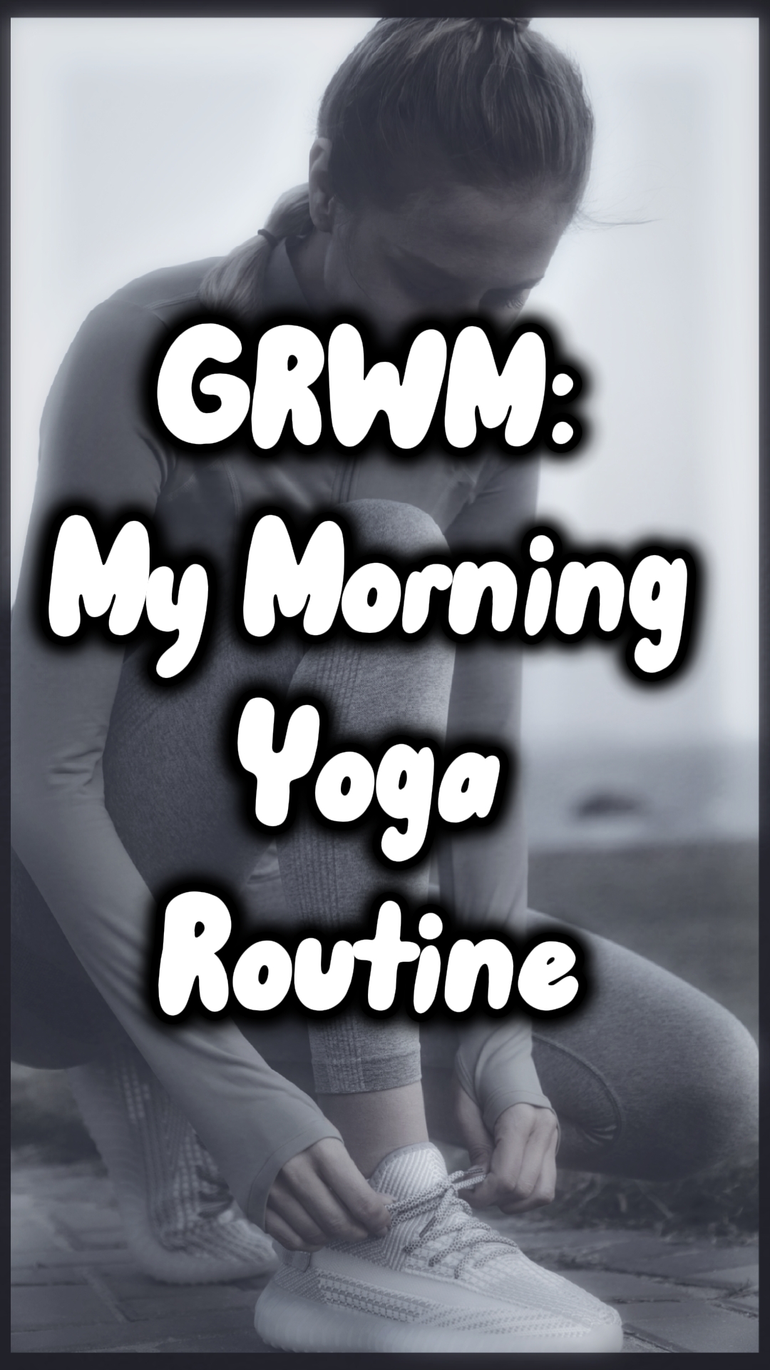 GRWM: Rutina de yoga 