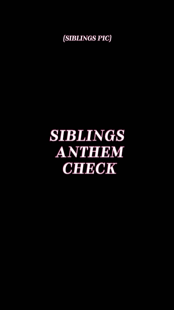 SiblingsAnthemCheck