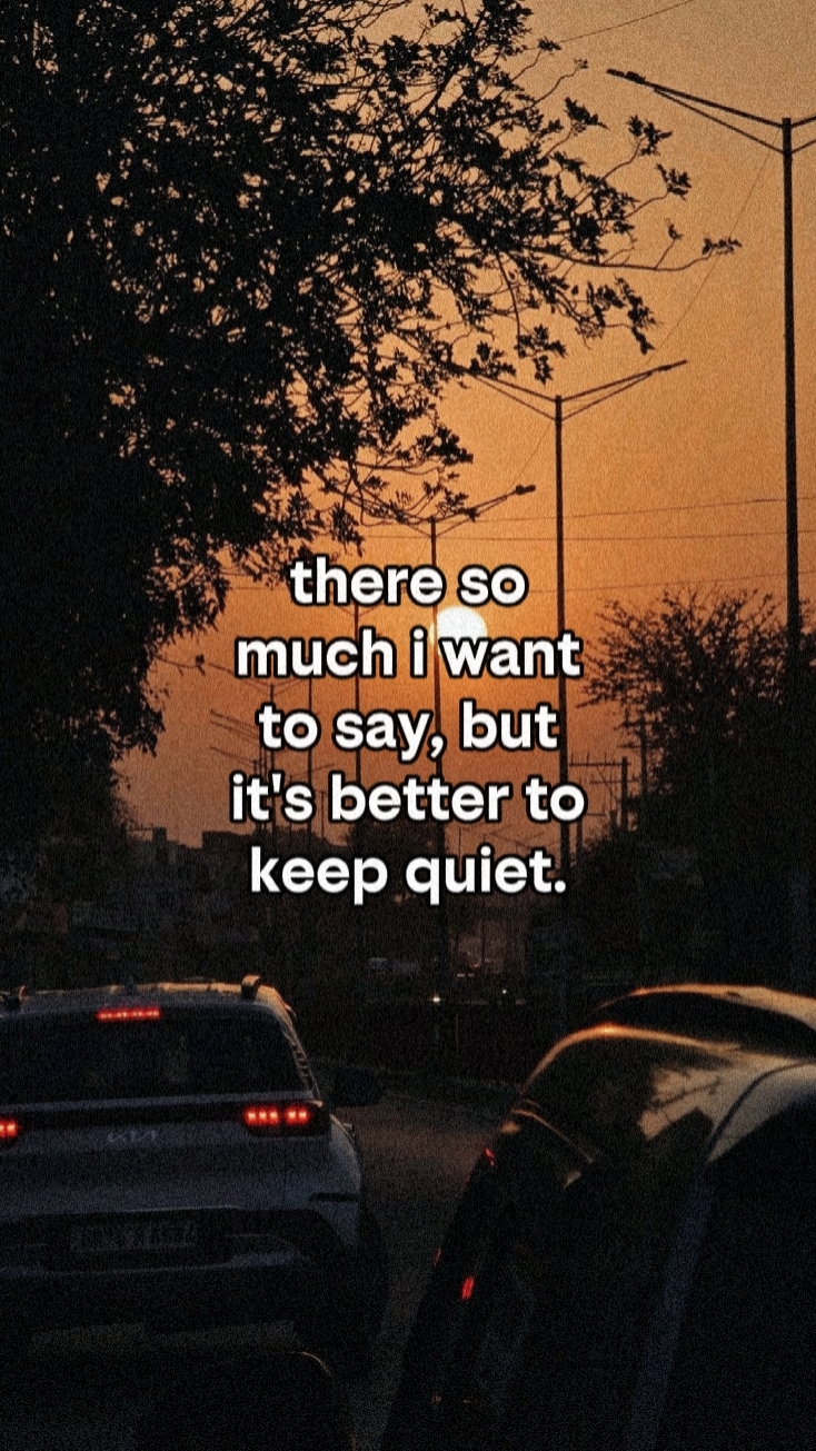 better to be quiet..