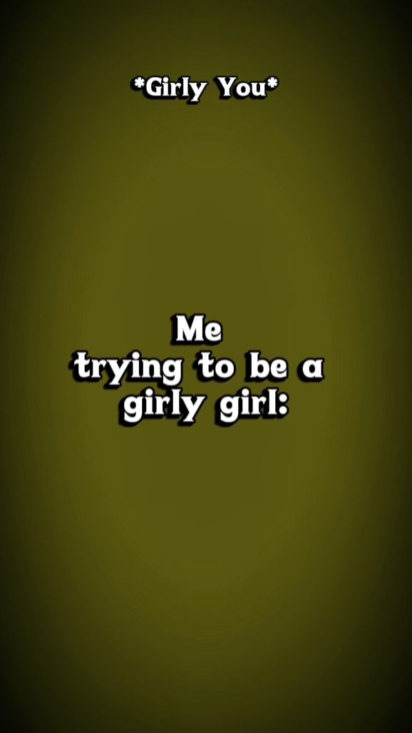 girly girl*