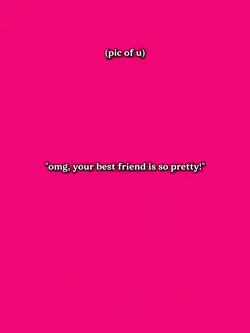 ur bsf is so pretty 