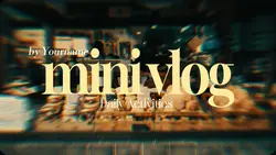 Mini Vlog